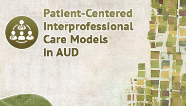 Patient-Centered Interprofessional Care Models in AUD