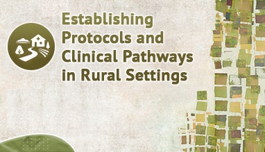 Establishing Protocols and Clinical Pathways in Rural Settings